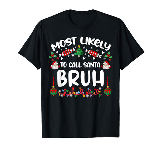 Most Likely To Call Santa Bruh Family Christmas 2024 Men Kid T-Shirt