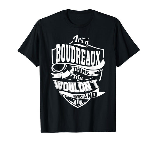 It is a Boudreaux Thing Gift T-Shirt