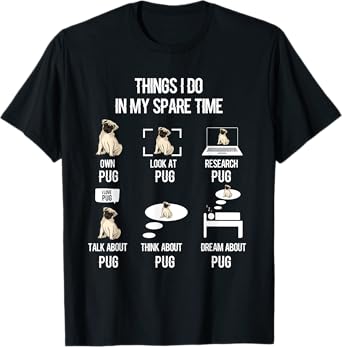 Funny Things I Do In My Spare Time Pug Owner Lover T-Shirt