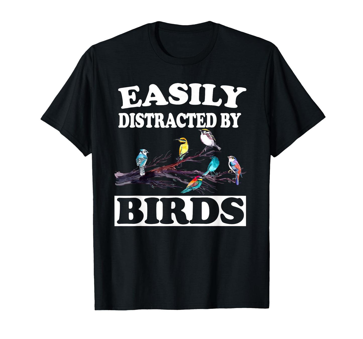 Easily Distracted By Birds Birdwatching Birding T-Shirt