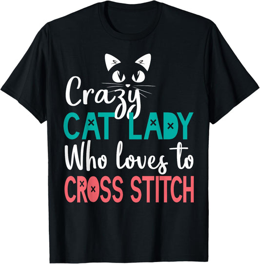 Cross Stitch Cat Lady Funny Cross Stitching Stitcher T-Shirt
