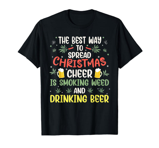 The Best Way to Spread Christmas Cheer Weed & Beer Xmas Elf T-Shirt