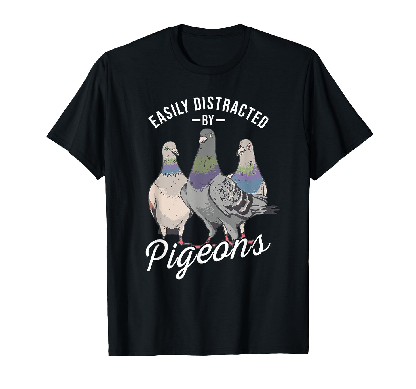 Easily Distracted By Pigeons - Pigeon Lover T-Shirt