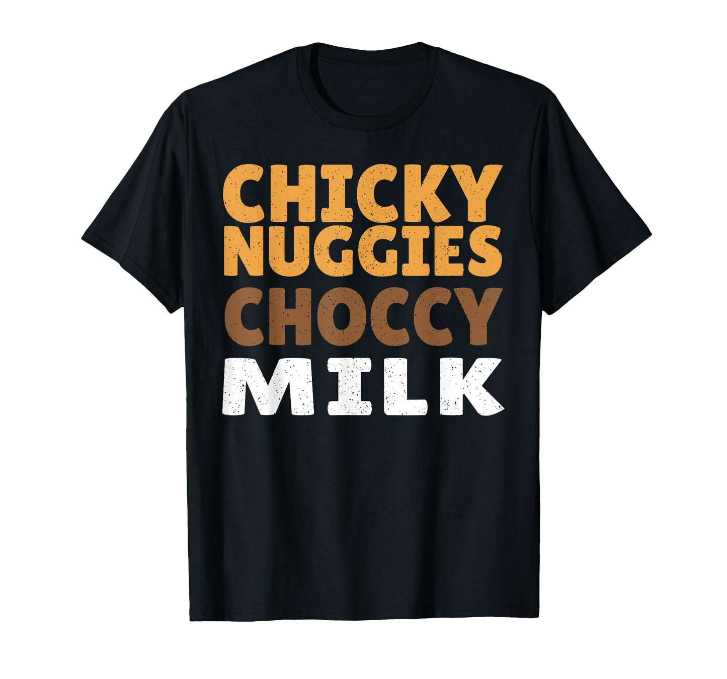 Chicky Nuggies Choccy Milk Chocolate Milk Chicken Nuggets T-Shirt
