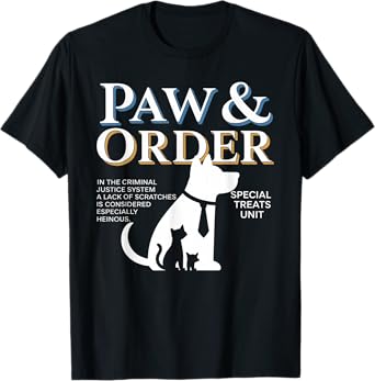 Funny Paw and Order Special Treats Unit Cat And Dog Men Women T-Shirt