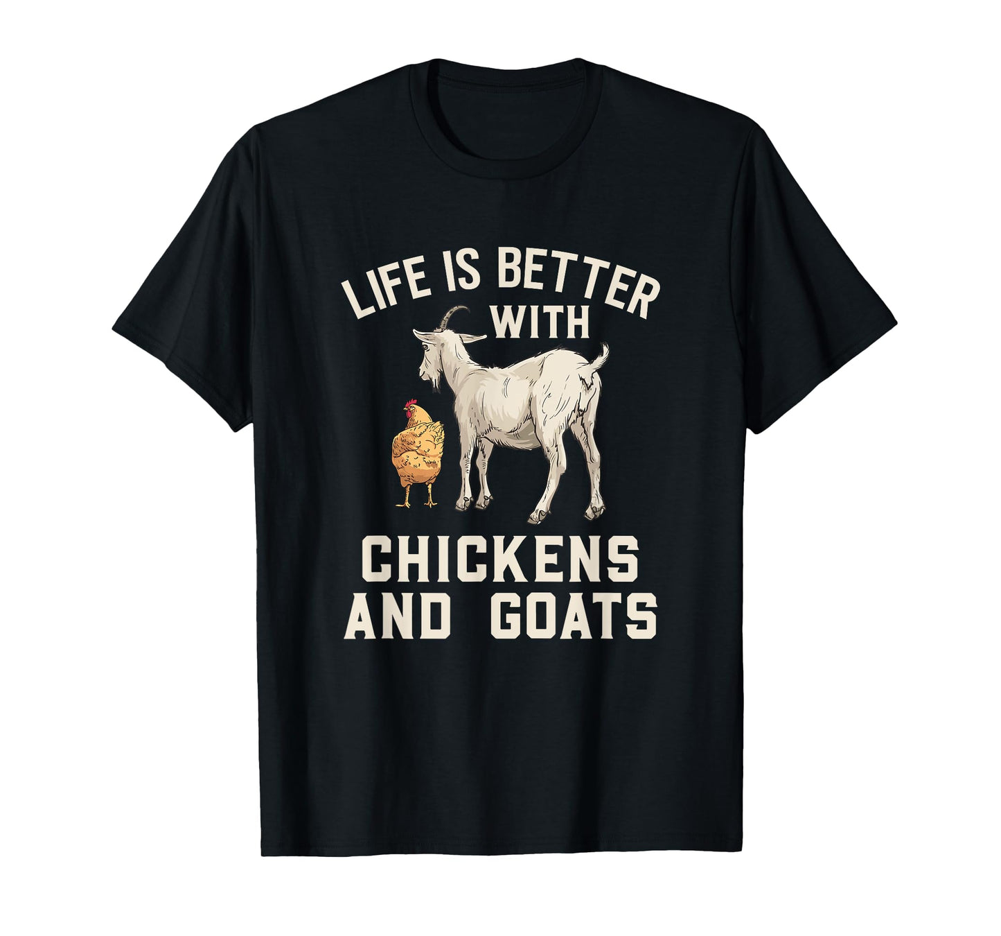 Life Is Better With Chickens And Goats Funny Goat Farmer T-Shirt