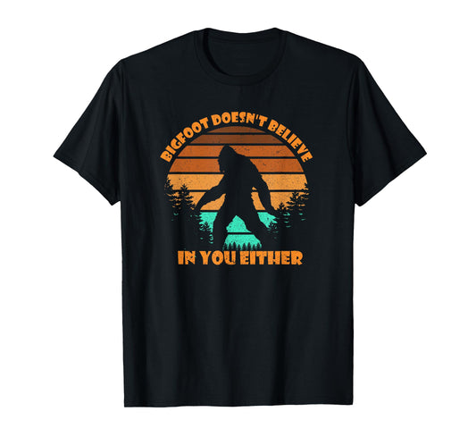 Retro Bigfoot Doesn't Believe In You Either Shirt Sasquatch T-Shirt