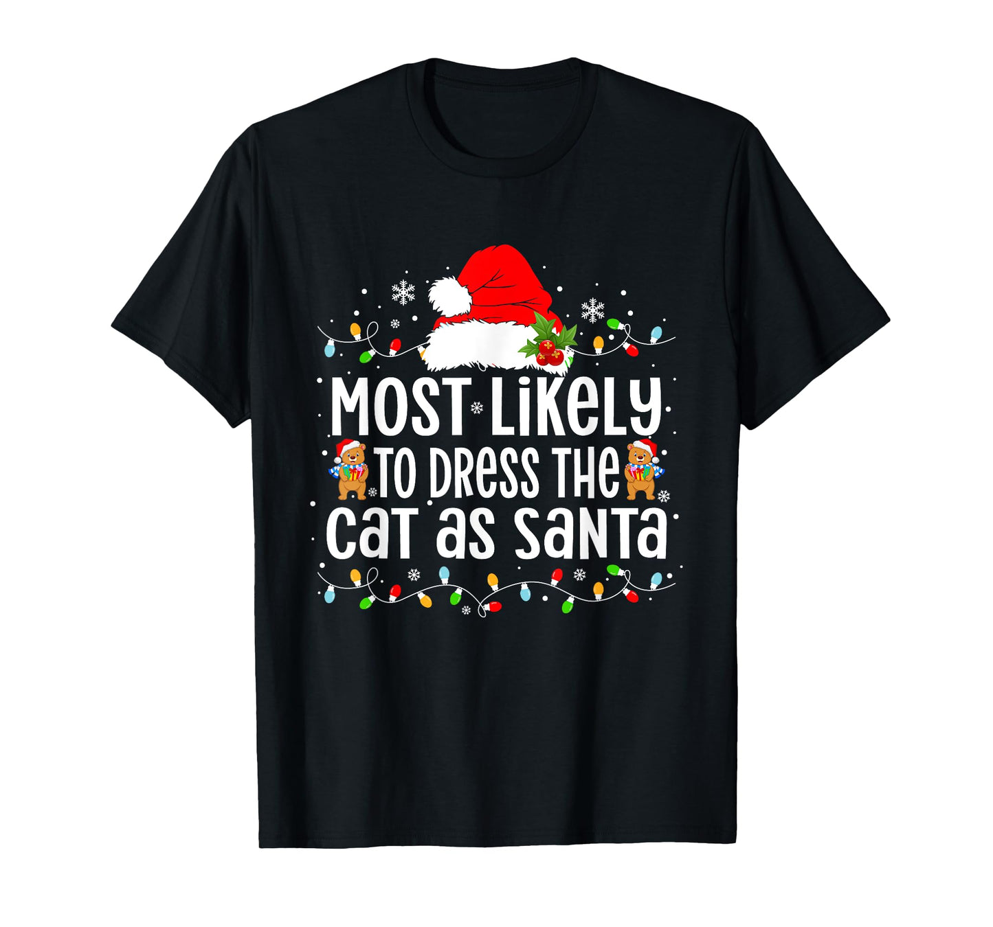 Most Likely To Dress The Cat as Santa Xmas T-Shirt for Men Women Kids