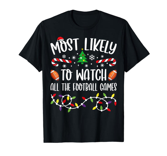 Most Likely To Watch All The Football Games Family Christmas T-Shirt