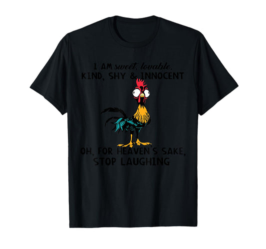 Chicken I Am Sweet Lovable Kind Shy Innocent Oh T-Shirt