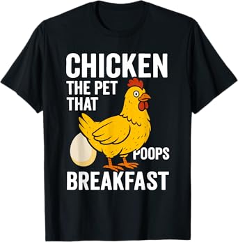Funny Chicken The Pet That Poops Breakfast T-Shirt