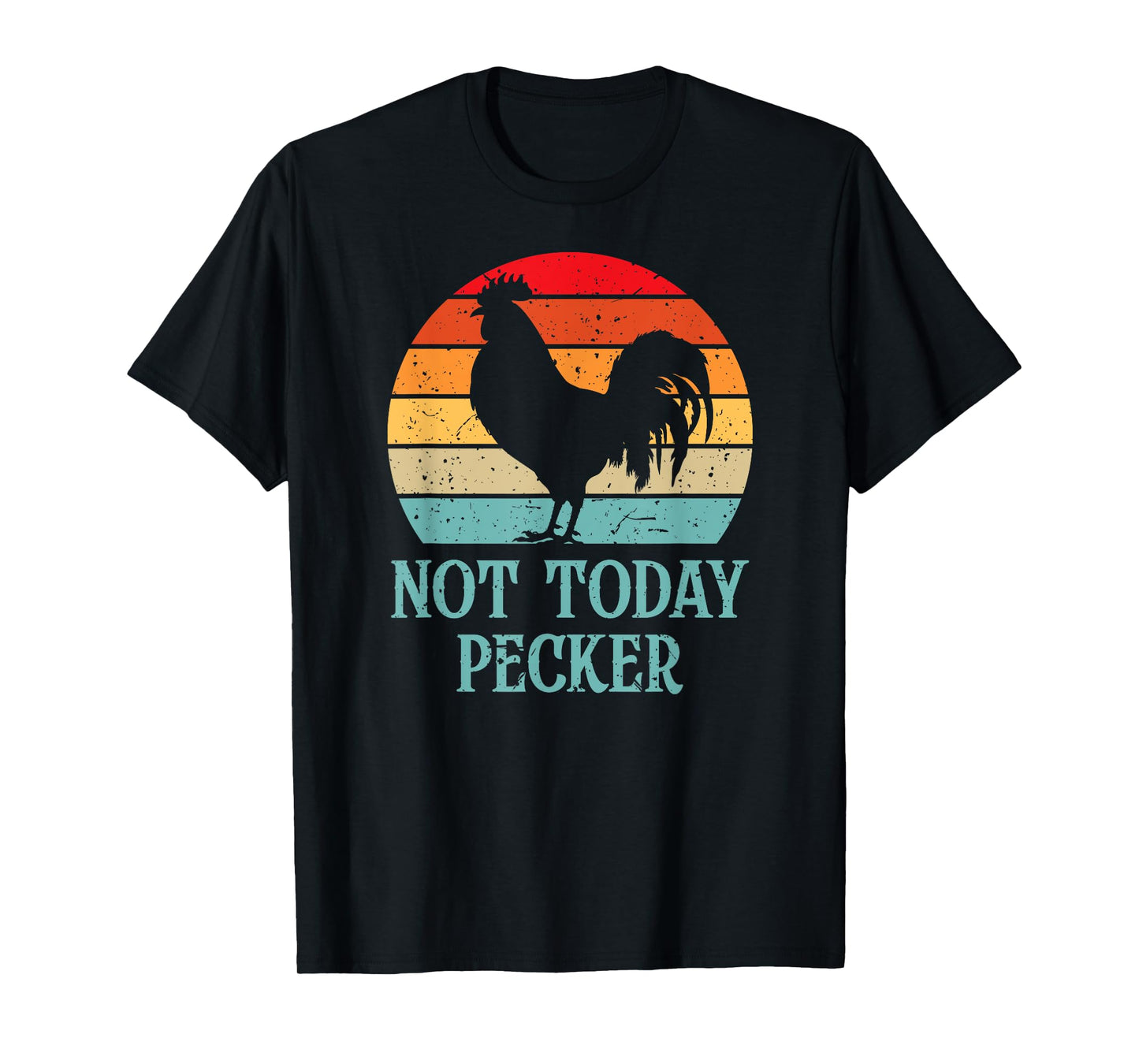 Not Today Pecker Crazy Chicken Lady Chicken Lover T-Shirt