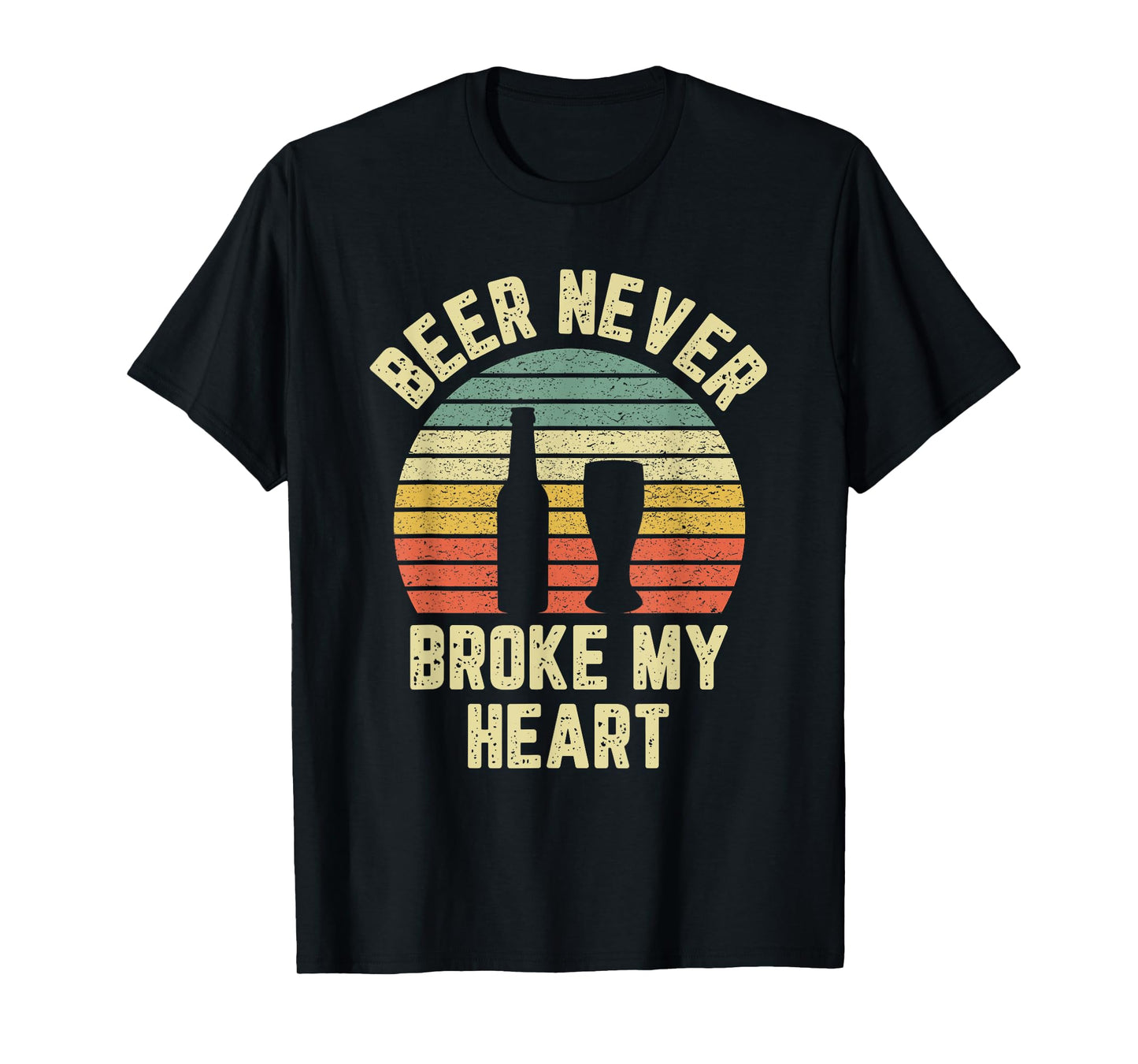 Beer Never Broke My Heart Shirt Funny Beer Shirts Drinking T-Shirt