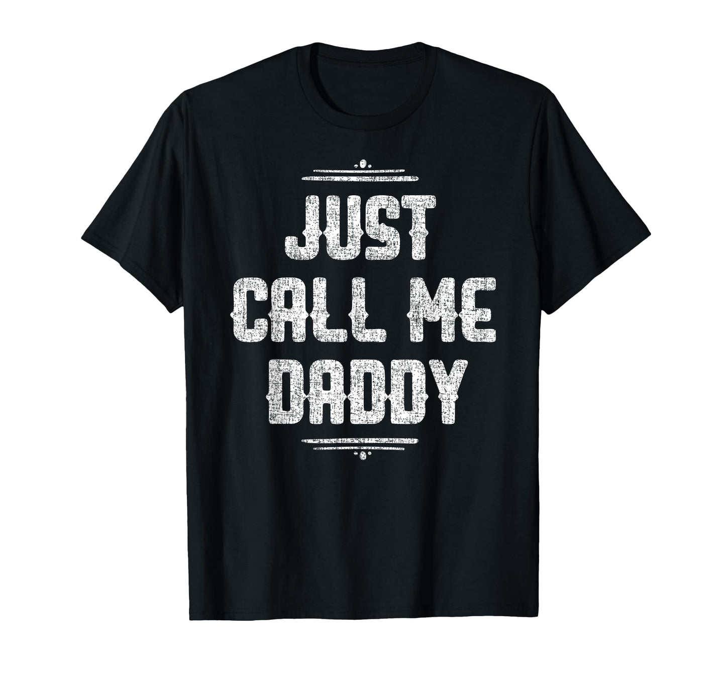 Just Call Me Daddy Funny Father Father's Day Gift for Papa T-Shirt