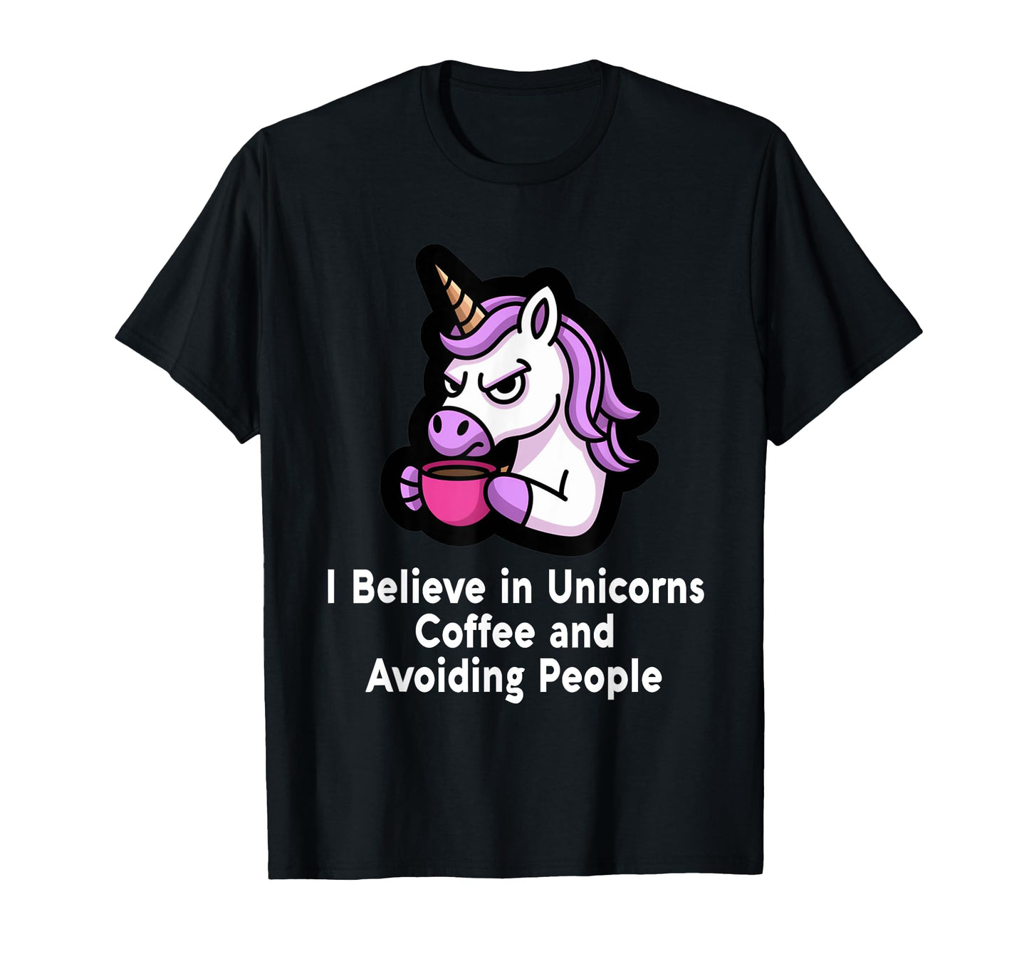 I Believe in Unicorns, Coffee and Avoiding People Introvert T-Shirt