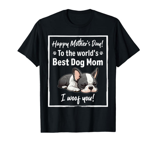 Happy Mother's Day Best Dog Mom I Wooof You Frenchie T-Shirt