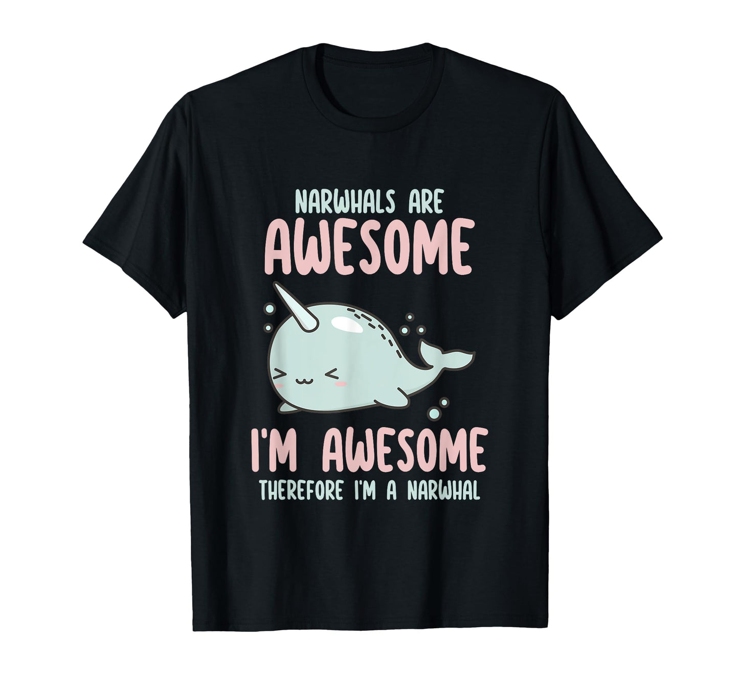 Sea Animal Fishing Graphic Tees & Gift Ideas Narwhals Are Awesome I'm Awesome Therefore I'm Narwhal Lover T-Shirt, Small