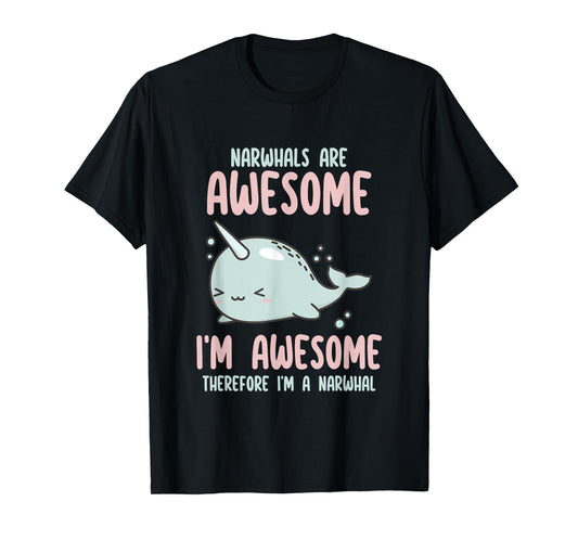 Sea Animal Fishing Graphic Tees & Gift Ideas Narwhals Are Awesome I'm Awesome Therefore I'm Narwhal Lover T-Shirt, Small