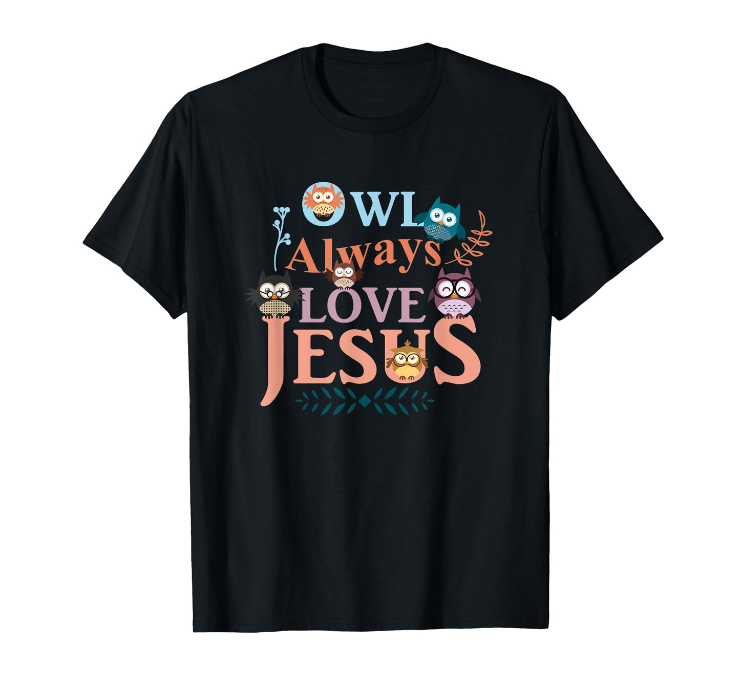 Funny Christian Tees: Owl Always Love Jesus T-Shirt T-Shirt