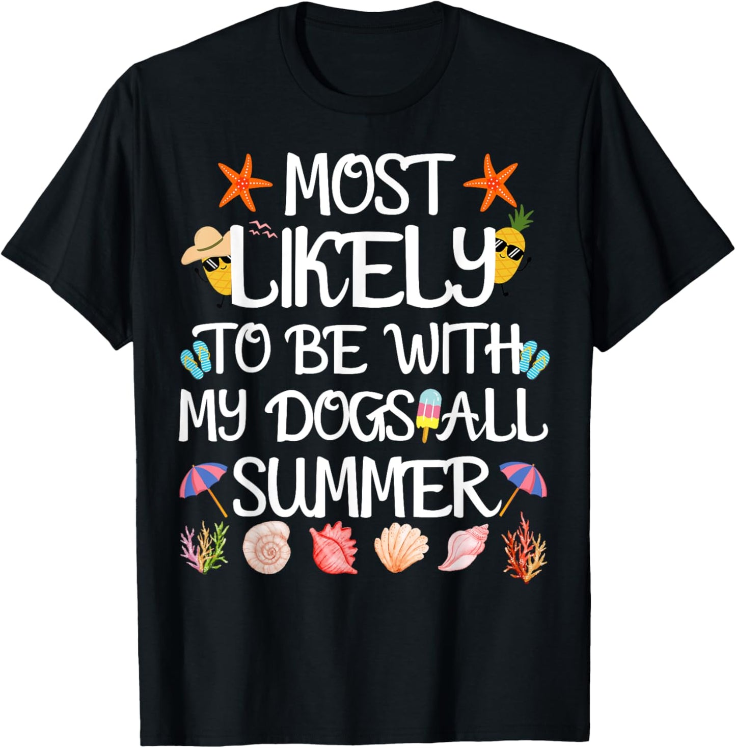 Most Likely To Be With My Dogs All Summer Teacher Student T-Shirt