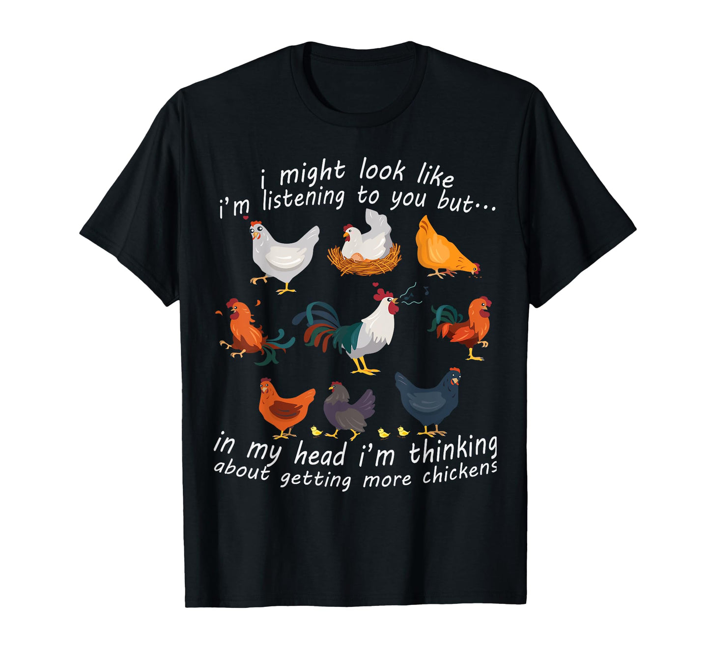 I Might Look Like I'm Listening To You Chicken T-Shirt