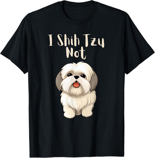 Funny Shitsu Dog Lover I Shih Tzu Not T-Shirt
