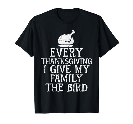 I Give My Family The Bird Funny Thanksgiving Turkey Men T-Shirt