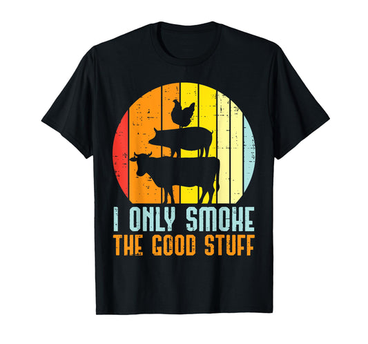 I Only Grill Good Stuff Bbq Meat Barbecue Grilling Women Men T-Shirt