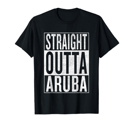 Straight Outta Aruba Great Travel & Gift Idea T-Shirt T-Shirt