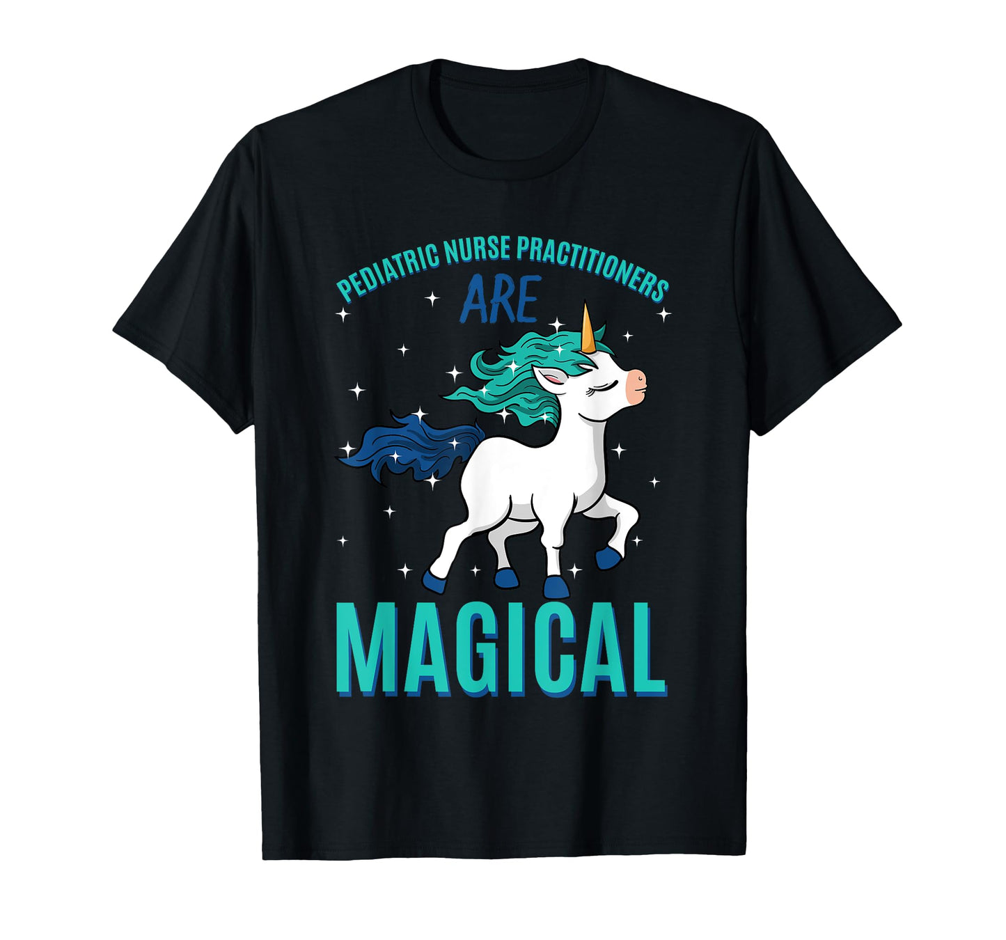 Pediatric Nurse Practitioner Are Magical Unicorn Profession T-Shirt