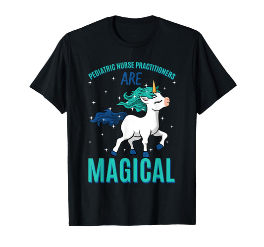 Pediatric Nurse Practitioner Are Magical Unicorn Profession T-Shirt