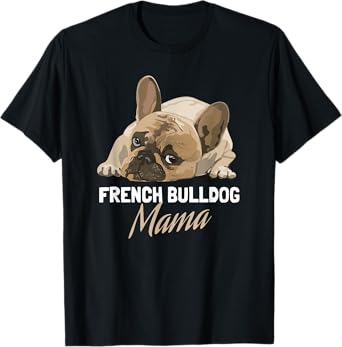 Frenchie Mom, Cute French Bulldog Mama Men Women T-Shirt