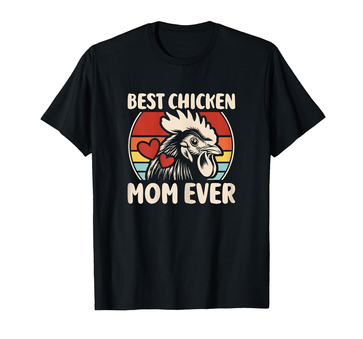 Best Chicken Mom Ever Hens Chicken Lover Hen Women Girls T-Shirt