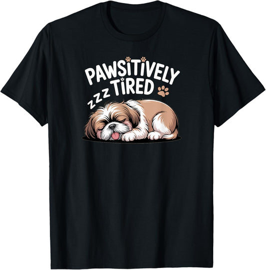 Shih tzu Pawsitively Tired Sleepy Shihtzu for Dog Parents T-Shirt