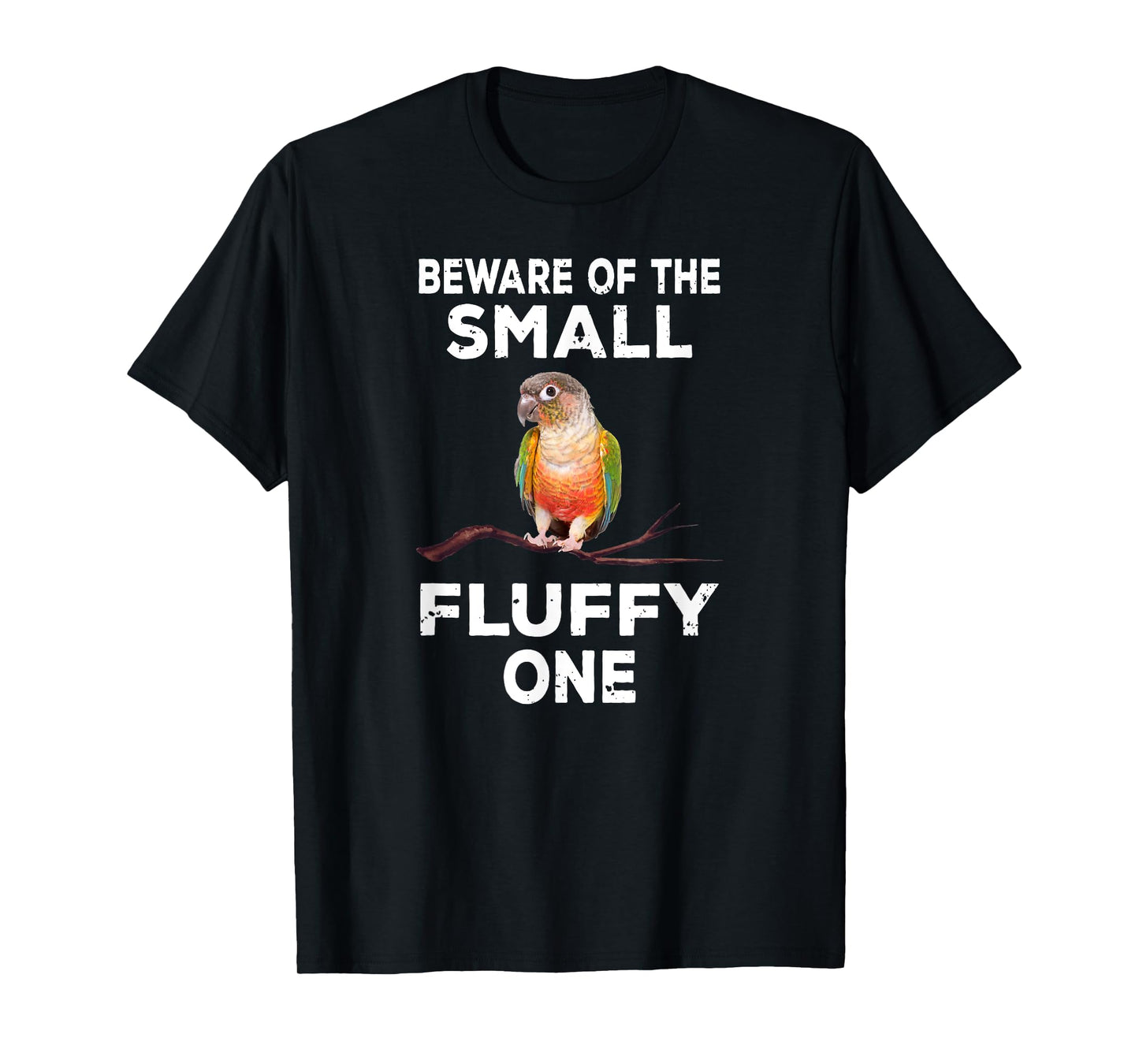 Conure Beware Of The Small Fluffy One Funny Parrot Bird T-Shirt