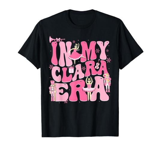 In My Clara Era Nutcracker Xmas Christmas Holiday Pajamas T-Shirt