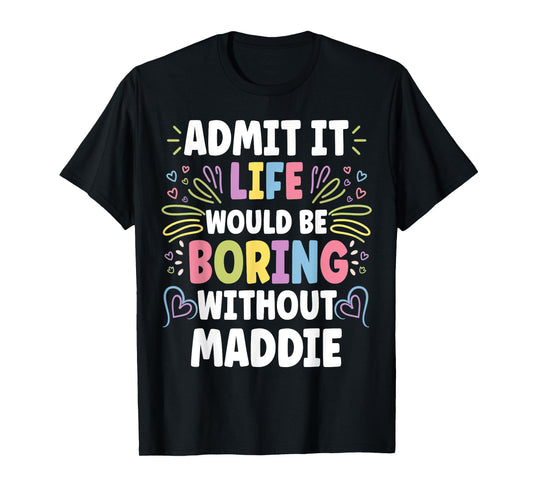 MADDIE Personalized Name Funny Cute Custom MADDIE Name T-Shirt