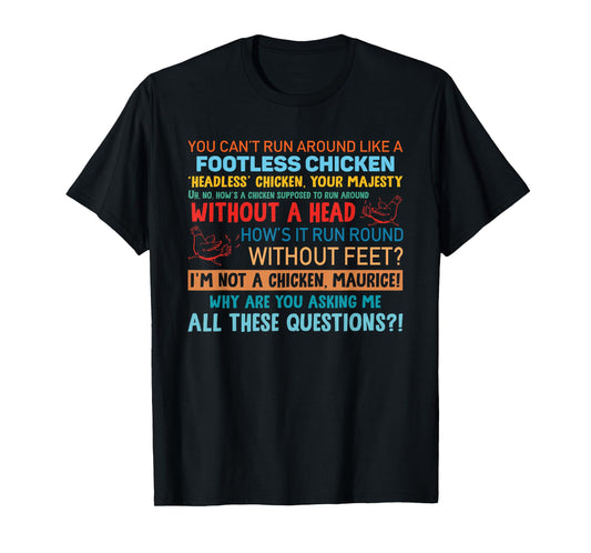 Quote Footless Chicken Without A Head Maurice Joke T-Shirt