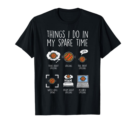 Things I Do In My Spare Time Grilling Funny Bbq Barbecue Men T-Shirt