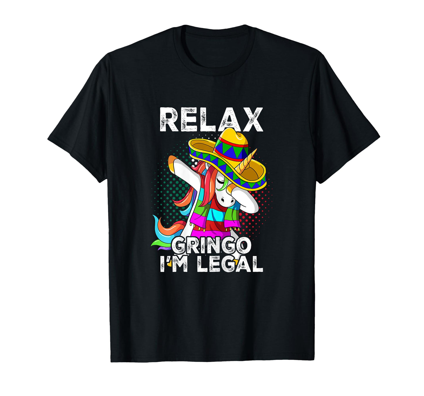 Relax Gringo Im Legal T-Shirt