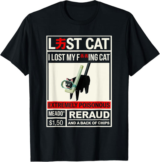 Silly Cat Meme I Lost My Cat Extremely Poisonous Adult Humor T-Shirt