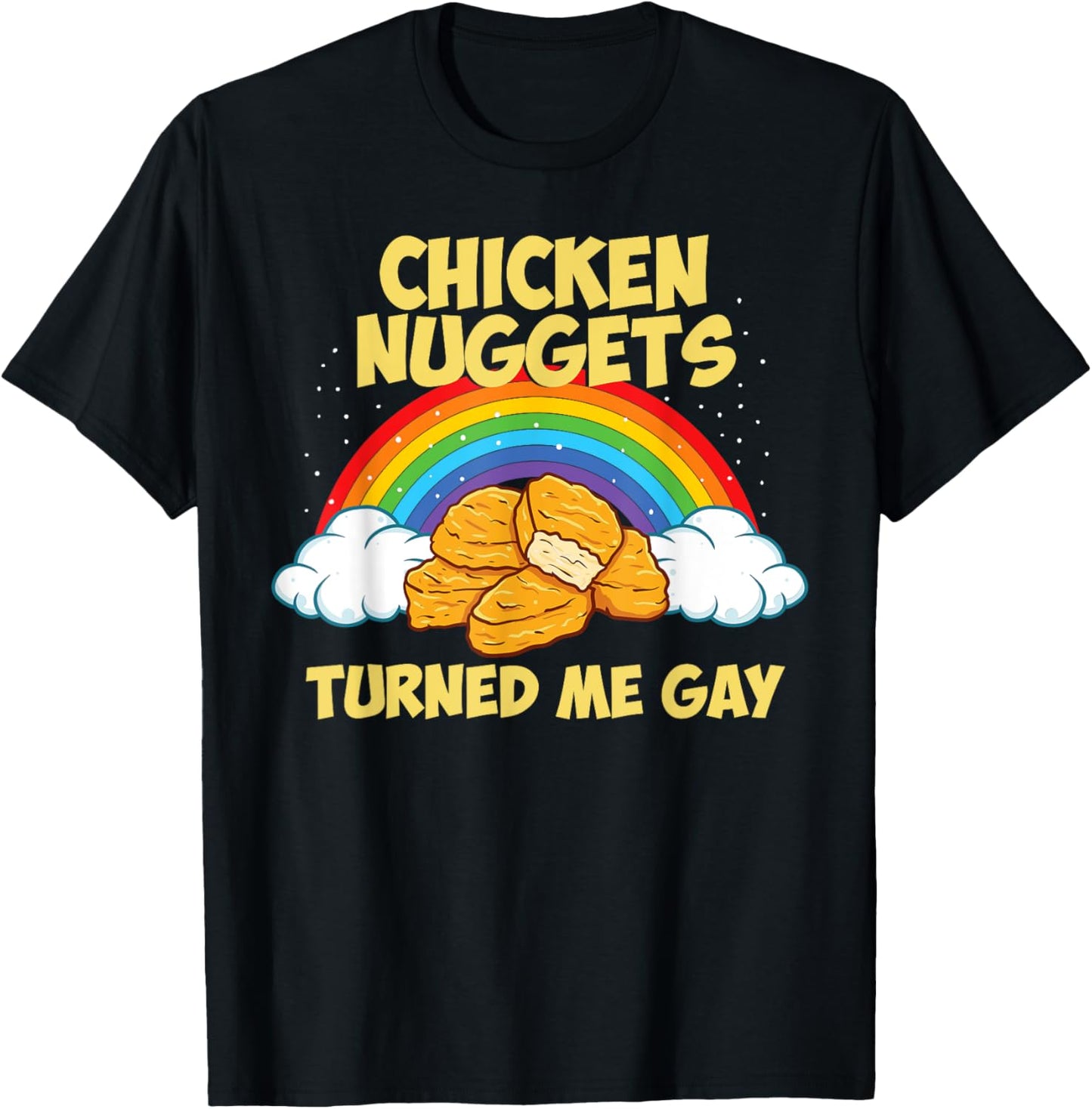 Chicken Nuggets Turned Me Gay Joke Funny Chicken Nugget T-Shirt