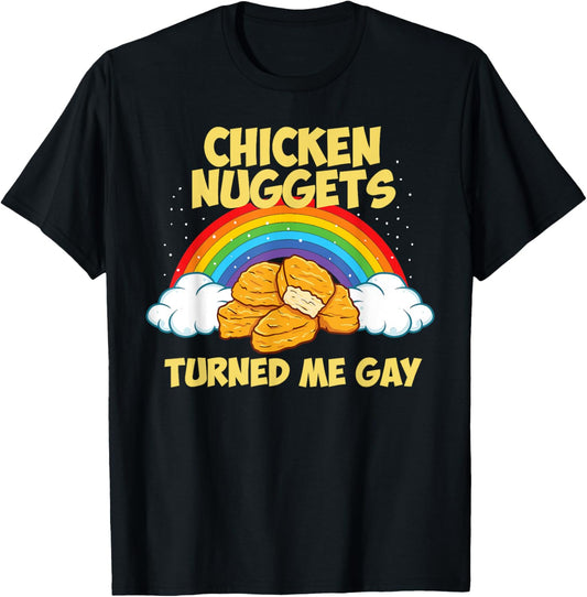 Chicken Nuggets Turned Me Gay Joke Funny Chicken Nugget T-Shirt