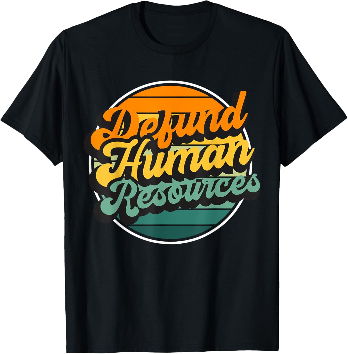 Defund Human Resources T-Shirt