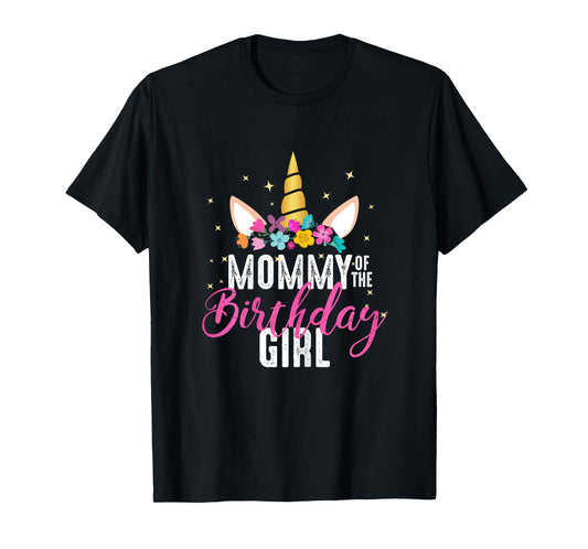 Mommy Of The Birthday Girl Mother Gift Unicorn Birthday T-Shirt
