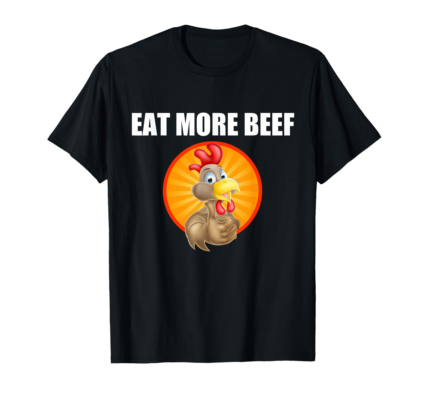 Eat More Beef - Funky Chicken Say's So - Beef Eaters T-Shirt