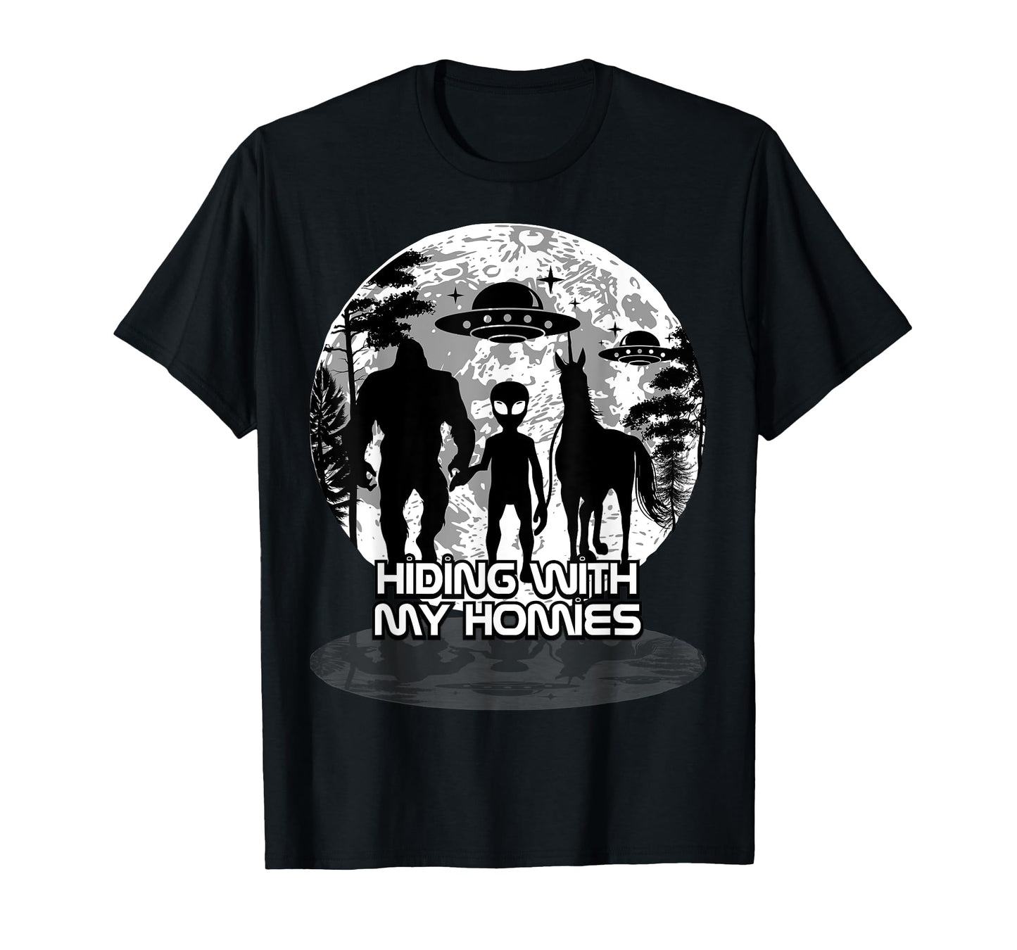 Bigfoot Alien Unicorn UFO Cryptids Hiding with my Homies T-Shirt
