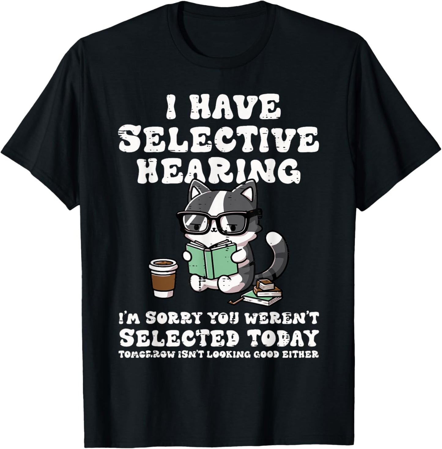 I Have Selective Hearing Cat Funny Saying Girls Kids Women T-Shirt