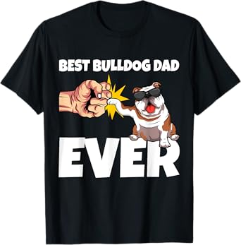 Best Bulldog Dad Ever Funny English Bulldog Dog Gift T-Shirt for Men Women