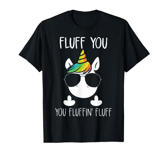 Unicorn Flull You Fluffin' Fluff Relaxed Cute Funny Tee T-Shirt